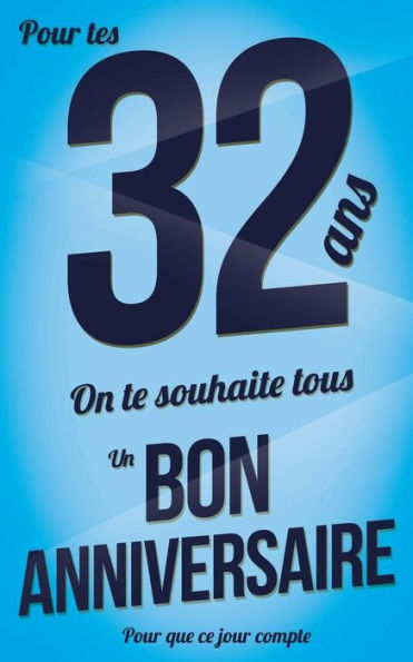 Bon anniversaire - 32 ans - Livre carte: Taille M (12,7x20cm) (Pour que ce jour compte) (French Edition)