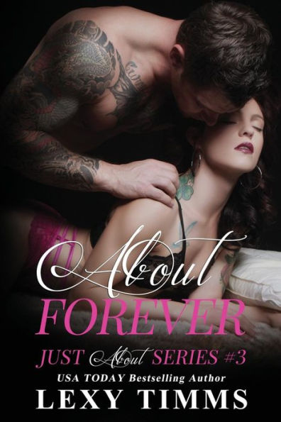 About Forever: Steamy Bad Boy Romance (Just About Series)