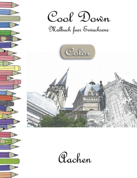 Cool Down [Color] - Malbuch für Erwachsene: Aachen (German Edition)