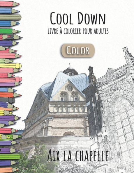Cool Down [Color] - Livre à colorier pour adultes: Aix la Chapelle (French Edition)