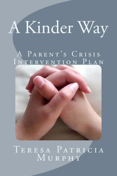 A Kinder Way: A Parent’s Crisis Intervention Plan