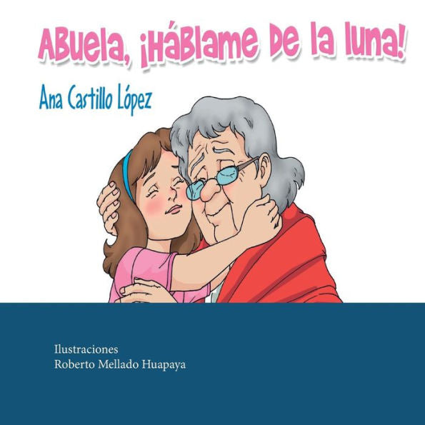 Abuela, ¡háblame de la luna! (Colección Esperanza) (Spanish Edition)