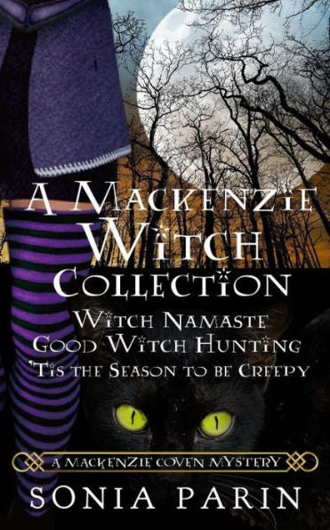 A Mackenzie Witch Collection: Witch Namaste, Good Witch Hunting, 'Tis the Season to be Creepy (A Mackenzie Coven Mystery)