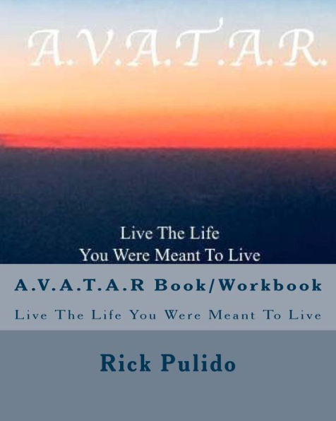 A.V.A.T.A.R Book/Workbook: Live The Life You Were Meant To Live