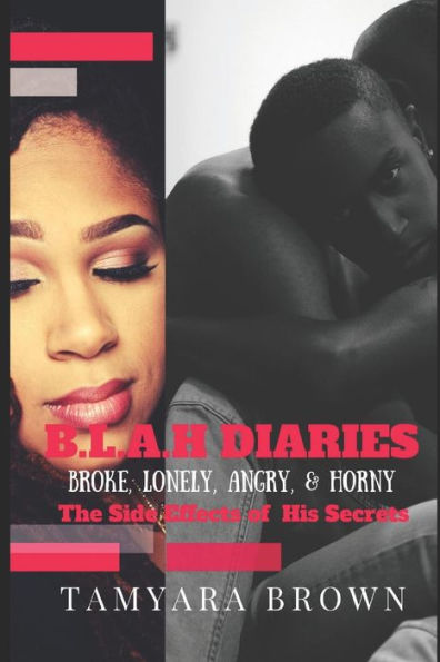 B.L.A.H (Broke, Lonely, Angry and Horny)Diaries: The side effects of his Secrets