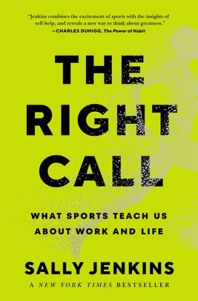 The Right Call: What Sports Teach Us About Work And Life