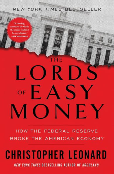 The Lords Of Easy Money: How The Federal Reserve Broke The American Economy