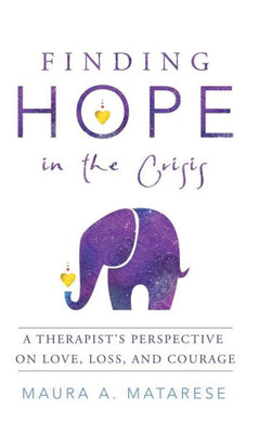 Finding Hope in the Crisis: A Therapist'S Perspective on Love, Loss, and Courage