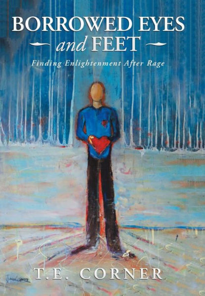 Borrowed Eyes And Feet: Finding Enlightenment After Rage