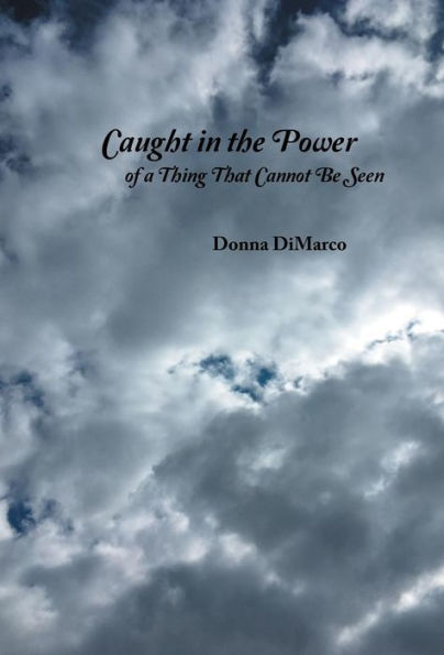 Caught In The Power Of A Thing That Cannot Be Seen