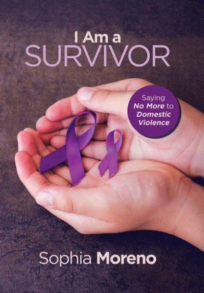 I Am a Survivor: Saying No More to Domestic Violence