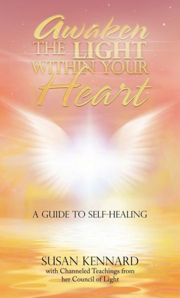 Awaken The Light Within Your Heart: A Guide To Self-Healing - 9781982286491