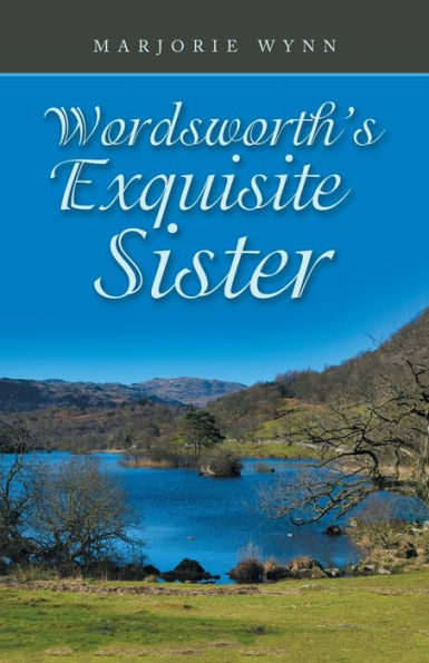 Wordsworth’S Exquisite Sister