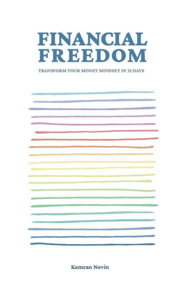 Financial Freedom: Transform Your Money Mindset In 21 Days - 9781982287146