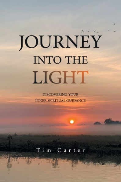 Journey Into The Light: Discovering Your Inner Spiritual Guidance - 9781982296810