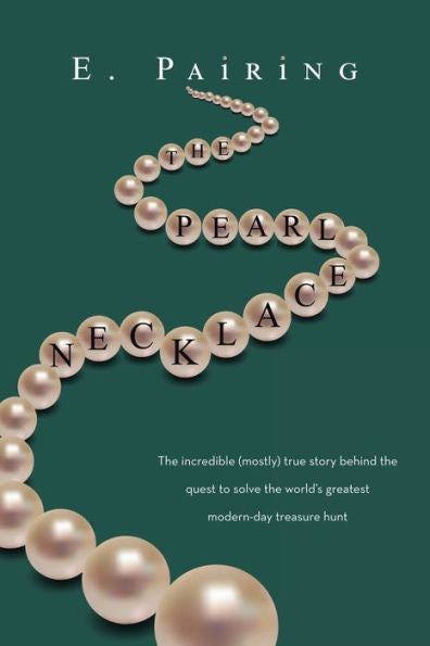 The Pearl Necklace: The Incredible (Mostly) True Story Behind The Quest To Solve The World'S Greatest Modern-Day Treasure Hunt - 9781982297275