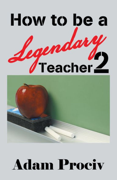 How To Be A Legendary Teacher 2 - 9781982297596