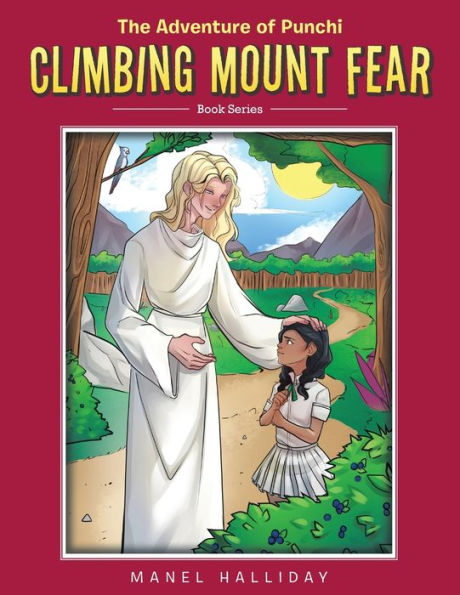 Climbing Mount Fear: The Adventure Of Punchi - 9781982297848