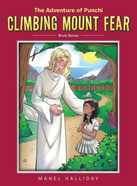 Climbing Mount Fear: The Adventure Of Punchi - 9781982297855