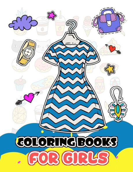Coloring Books for Girls: Cute Dress and Fashion Stylist Patterns for Girls to Color (Idea for Artist Girls)