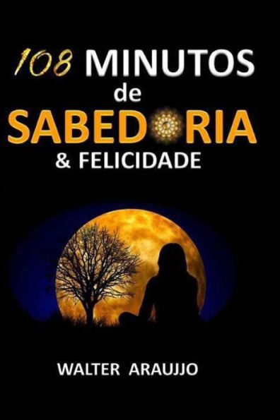 108 MINUTOS de SABEDORIA & FELICIDADE (Portuguese Edition)