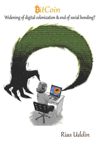 Bitcoin: Widening Digital colonization and end of social bonding?