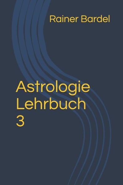Astrologie Lehrbuch 3 (German Edition)