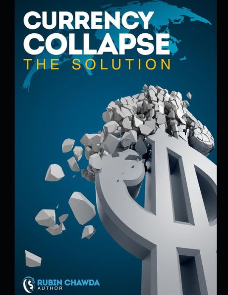 CURRENCY COLLAPSE THE SOLUTION