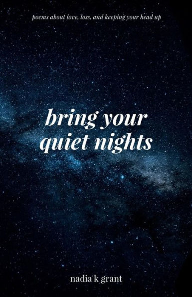 bring your quiet nights: poems about love, loss and keeping your head up