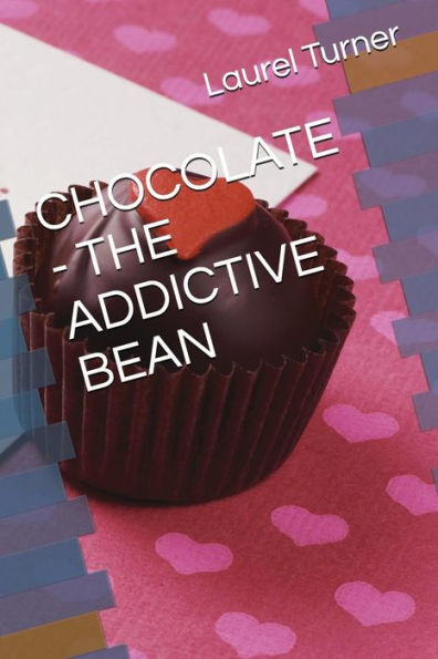 CHOCOLATE - THE ADDICTIVE BEAN (COOKBOOKS)