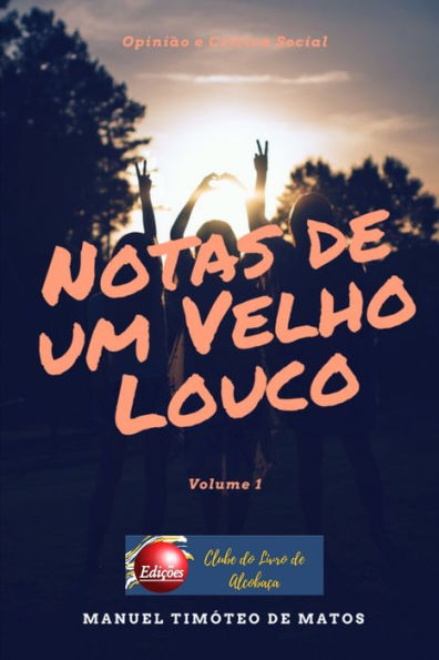 Notas De Um Velho Louco: Opinião E Crítica Social (Portuguese Edition)