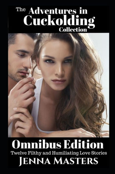Adventures in Cuckolding Collection: Omnibus Edition (Short Story Collections)