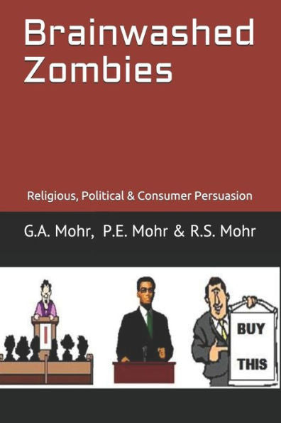 Brainwashed Zombies: Religious, Political & Consumer Persuasion