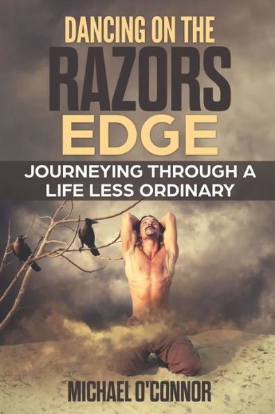 Dancing On The Razors Edge: Journeying Through A Life Less Ordinary