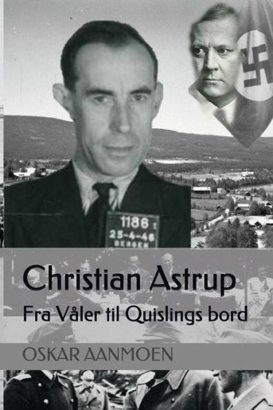 Christian Astrup: Fra Våler til Quislings bord (Norwegian Bokmal Edition)