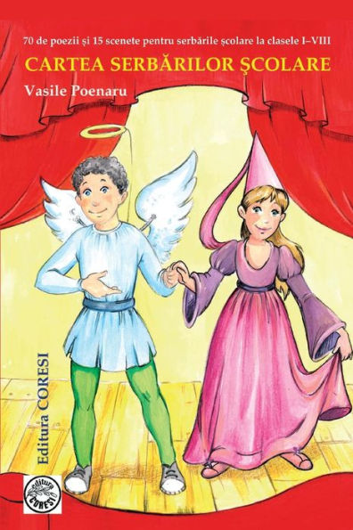 Cartea Serbarilor Scolare: Cartea Serbarilor Scolare: 70 de Poezii Si 15 Scenete Pentru Serbarile Scolare La Clasele I-VIII (Romanian Edition)