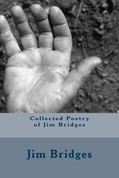 Collected Poetry of Jim Bridges
