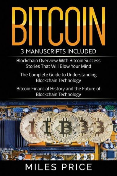 Bitcoin: 3 libros en 1 ganga: la guía completa para comprender la tecnología Blockchain y la historia financiera de Bitcoin y el futuro de Blockchain... Historias de éxito que te dejarán boquiabierto
