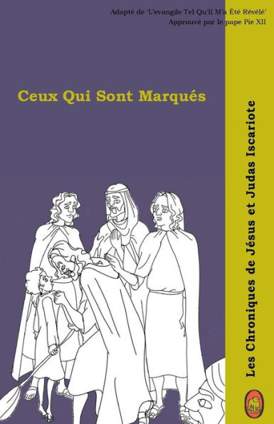 Ceux Qui Sont Marqués (Les Chroniques de Jésus et Judas Iscariote) (French Edition)