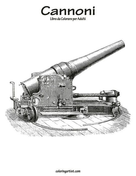 Cannoni Libro da Colorare per Adulti 1 (Italian Edition)