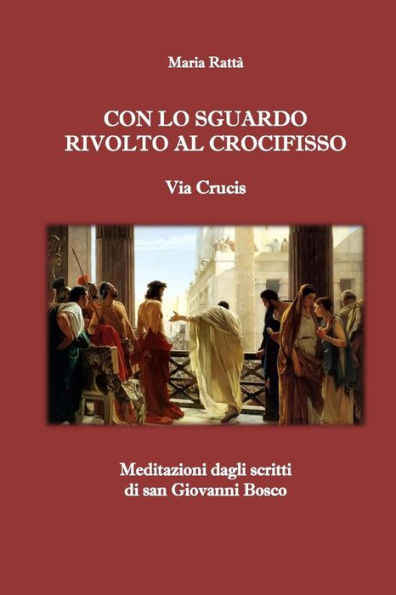 Con lo sguardo rivolto al Crocifisso - Via Crucis: Meditazioni dagli scritti di san Giovanni Bosco (Edición italiana)