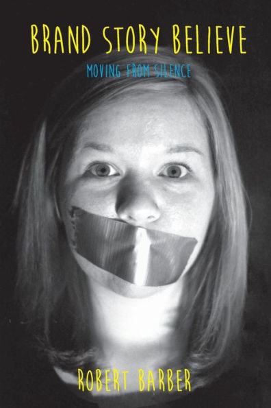 Brand.Story.Believe.: Moving From Silence