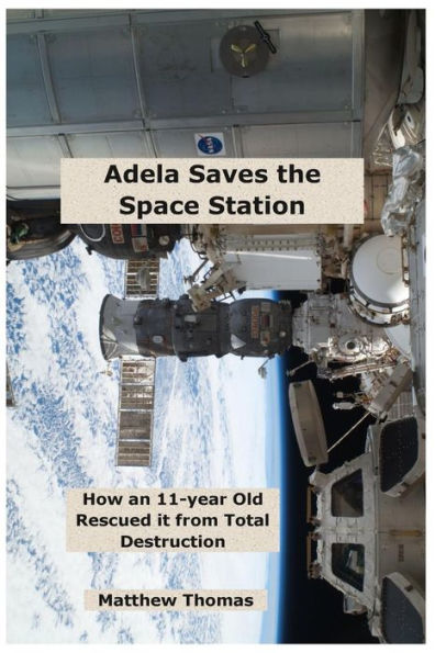 Adela Saves The Space Station: How An 11-Year Old Rescued It From Total Destruction