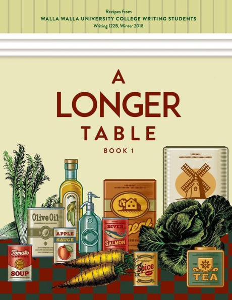 Una mesa más larga: Recetas de estudiantes de escritura de Walla Walla University College, Libro 1