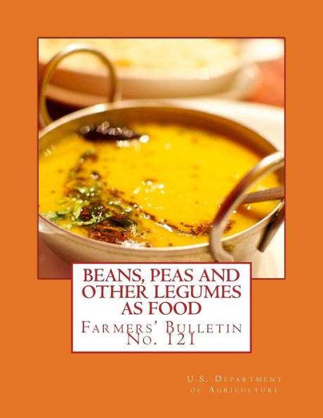 Beans Peas and Other Legumes As Food: Farmers' Bulletin No. 121