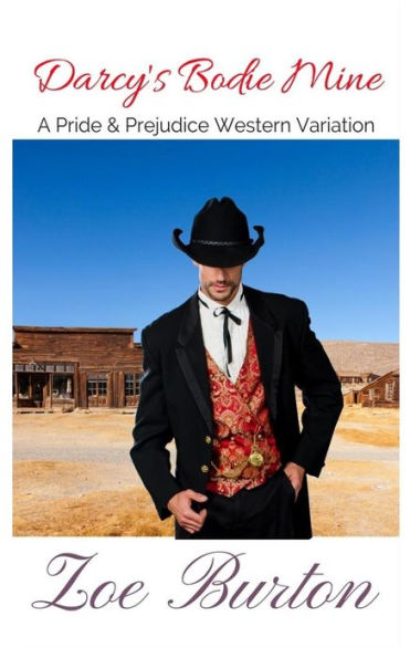 Darcy's Bodie Mine: A Pride & Prejudice Western Variation