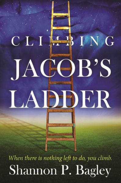 Climbing Jacob's Ladder: When there is nothing left to do, you climb.
