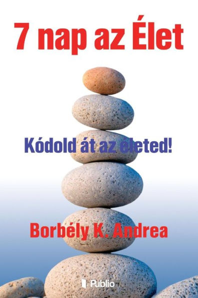 7 Nap AZ Élet: ¡Kódold Át AZ Életed! (Edición húngara)