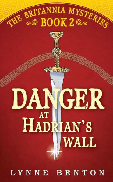 Danger at Hadrian's Wall (The Britannia Mysteries)