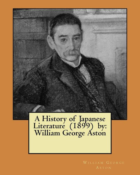 A History of Japanese Literature (1899) by: William George Aston